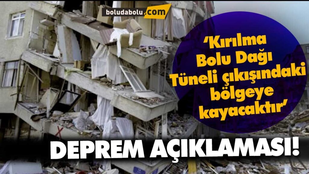‘Deprem Bolu Dağı Tüneli çıkışındaki bölgeye kayacaktır’ ‘Deprem Bolu Dağı Tüneli çıkışındaki bölgeye kayacaktır’