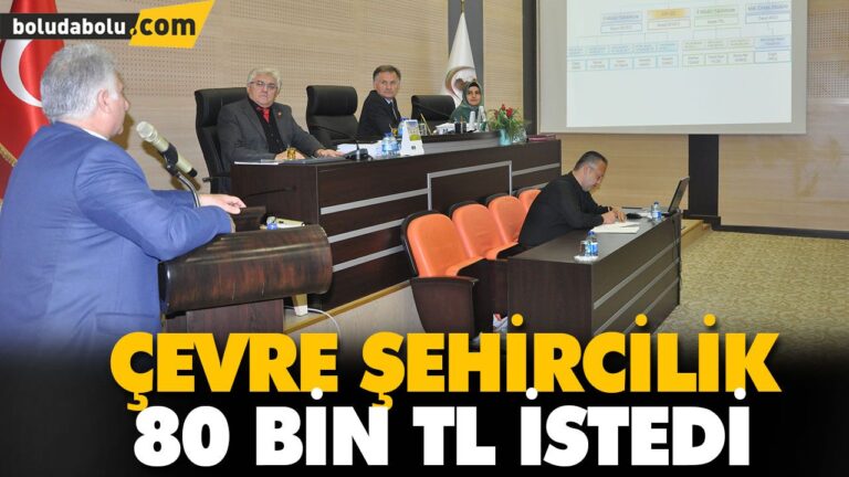 ÇEVRE ŞEHİRCİLİK 80 BİN TL İSTEDİ
