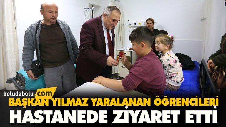BAŞKAN YILMAZ YARALANAN ÖĞRENCİLERİ HASTANEDE ZİYARET ETTİ
