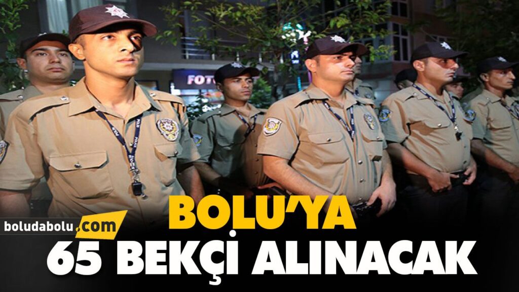 BOLU’YA 65 BEKÇİ ALINACAK BOLU’YA 65 BEKÇİ ALINACAK