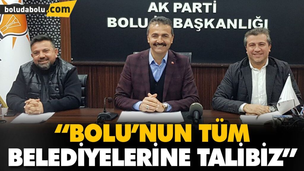 “BOLU’NUN TÜM BELEDİYELERİNE TALİBİZ” “BOLU’NUN TÜM BELEDİYELERİNE TALİBİZ”