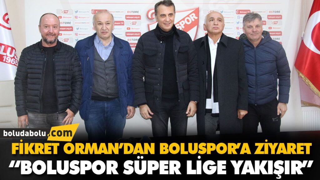 FİKRET ORMAN’DAN BOLUSPOR’A ZİYARET FİKRET ORMAN’DAN BOLUSPOR’A ZİYARET