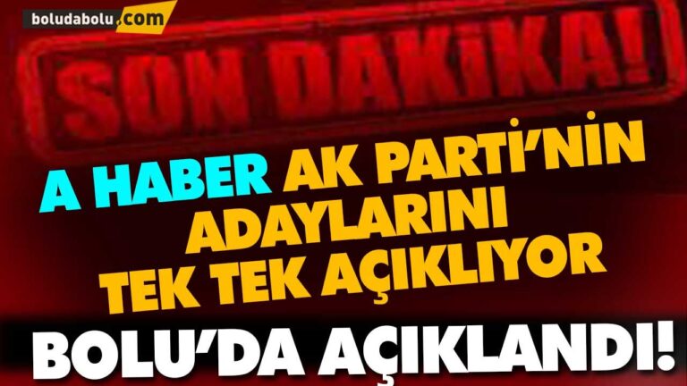 A HABER AK PARTİ’NİN ADAYLARINI TEK TEK AÇIKLIYOR