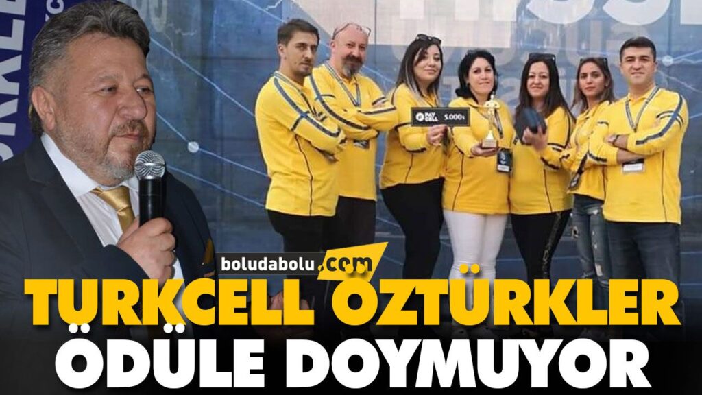 TURKCELL ÖZTÜRKLER ÖDÜLE DOYMUYOR TURKCELL ÖZTÜRKLER ÖDÜLE DOYMUYOR