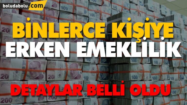 BİNLERCE KİŞİYE ERKEN EMEKLİLİK