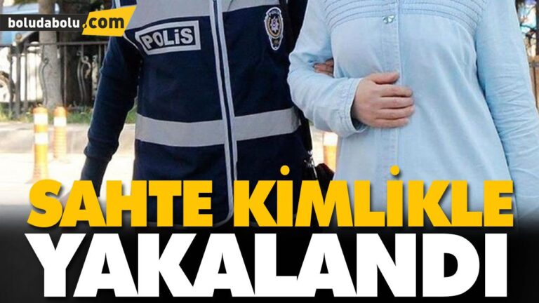SAHTE KİMLİKLE YAKALANDI