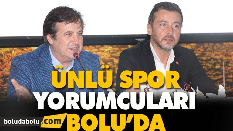 ÜNLÜ SPOR YORUMCULARI BOLU’DA