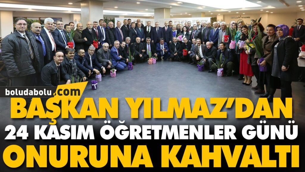 BAŞKAN YILMAZ’DAN 24 KASIM ÖĞRETMENLER GÜNÜ ONURUNA KAHVALTI BAŞKAN YILMAZ’DAN 24 KASIM ÖĞRETMENLER GÜNÜ ONURUNA KAHVALTI