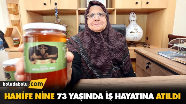 HANİFE NİNE 73 YAŞINDA İŞ HAYATINA ATILDI
