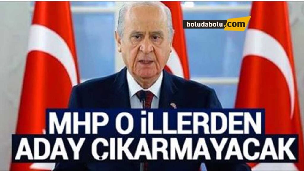 MHP O İLLERDE ADAY ÇIKARMAYACAK MHP O İLLERDE ADAY ÇIKARMAYACAK