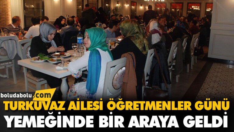 TURKUVAZ AİLESİ ÖĞRETMENLER GÜNÜ YEMEĞİNDE BİR ARAYA GELDİ