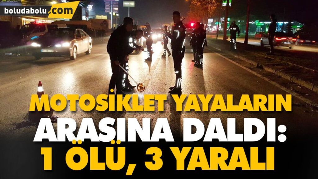 Motosiklet yayalara çarptı: 1 ölü, 3 yaralı Motosiklet yayalara çarptı: 1 ölü, 3 yaralı