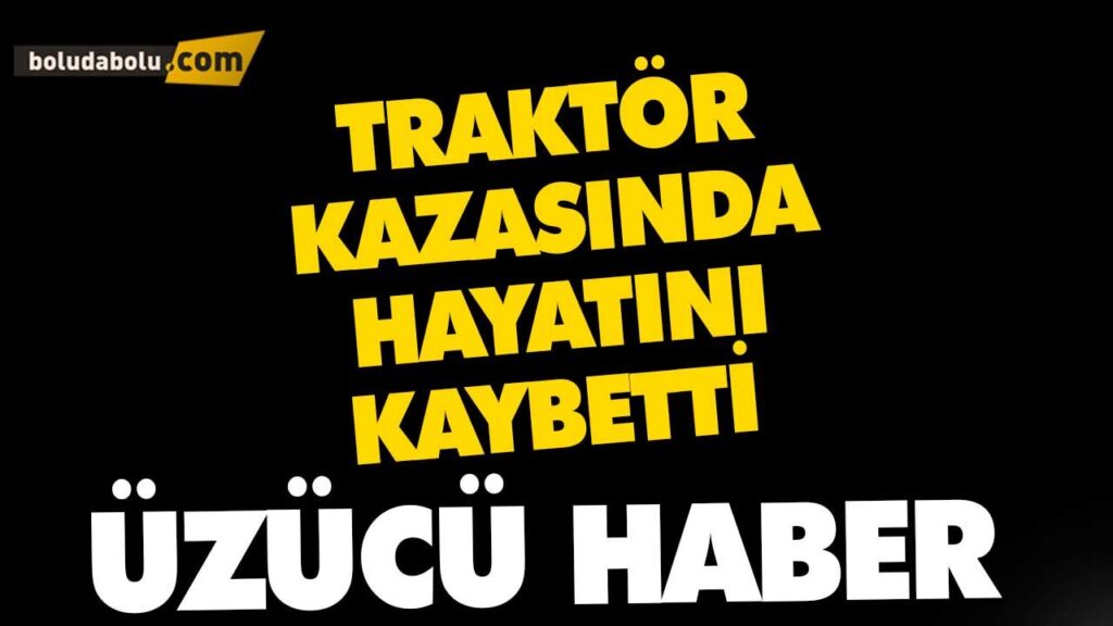 Devrilen traktörün altında kalan sürücü hayatını kaybetti.