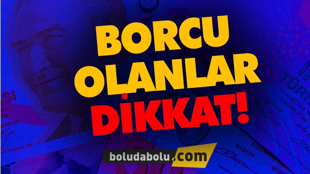 Borcu olanlar dikkat!