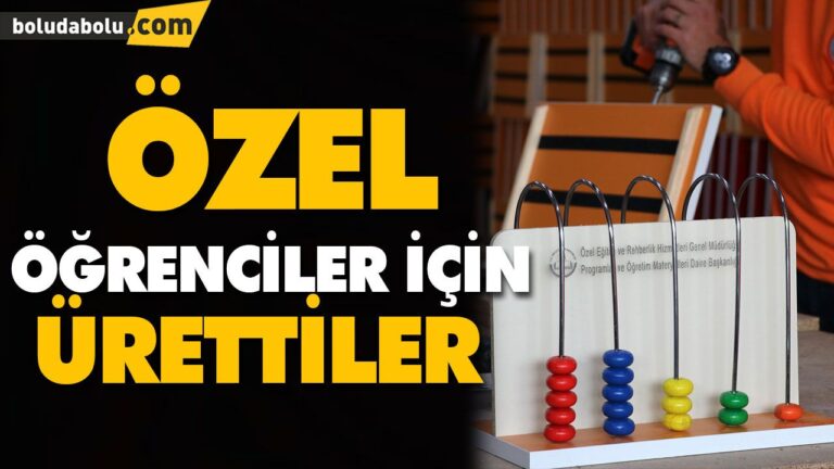 ÖZEL ÖĞRENCİLER İÇİN ÜRETTİLER
