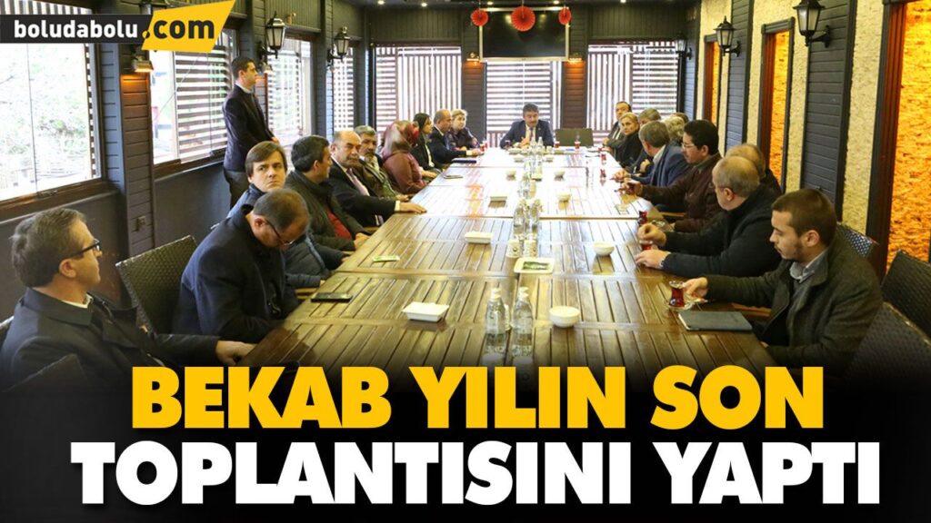 BEKAB YILIN SON TOPLANTISINI YAPTI BEKAB YILIN SON TOPLANTISINI YAPTI
