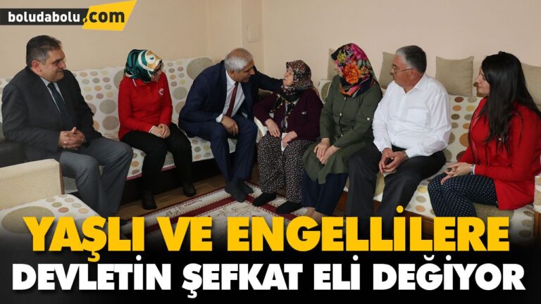 YAŞLI VE ENGELLİLERE DEVLETİN ŞEFKAT ELİ DEĞİYOR