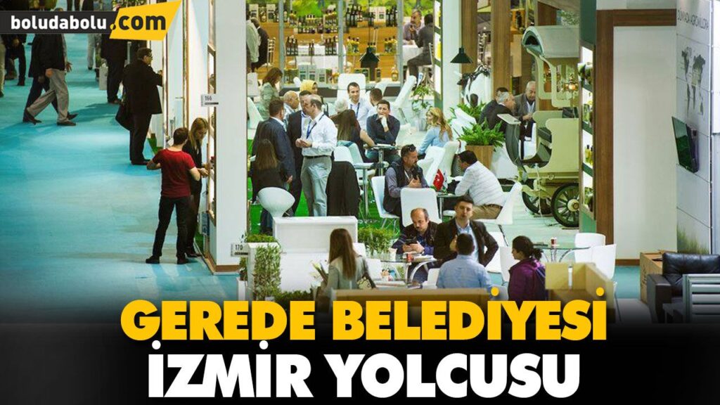 GEREDE BELEDİYESİ İZMİR YOLCUSU GEREDE BELEDİYESİ İZMİR YOLCUSU