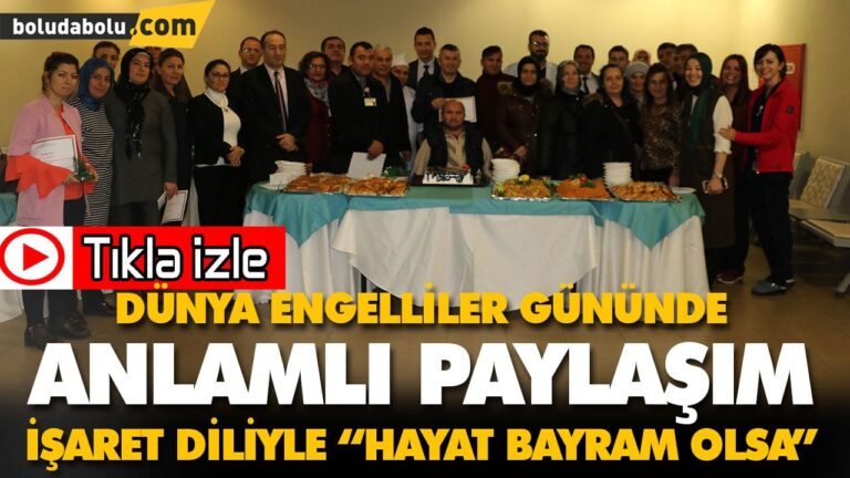 İŞARET DİLİYLE “HAYAT BAYRAM OLSA”
