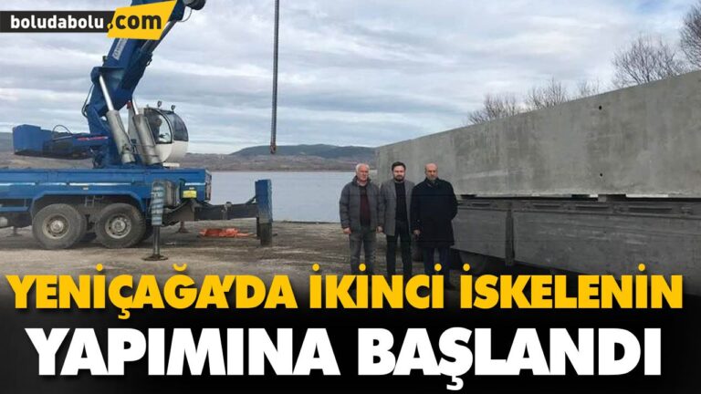 YENİÇAĞA’DA İKİNCİ İSKELENİN YAPIMINA BAŞLANDI