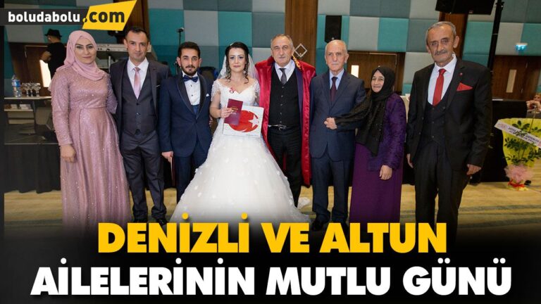 DENİZLİ VE ALTUN AİLELERİNİN MUTLU GÜNÜ