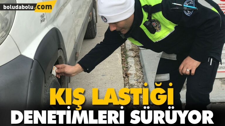 KIŞ LASTİĞİ DENETİMLERİ SÜRÜYOR