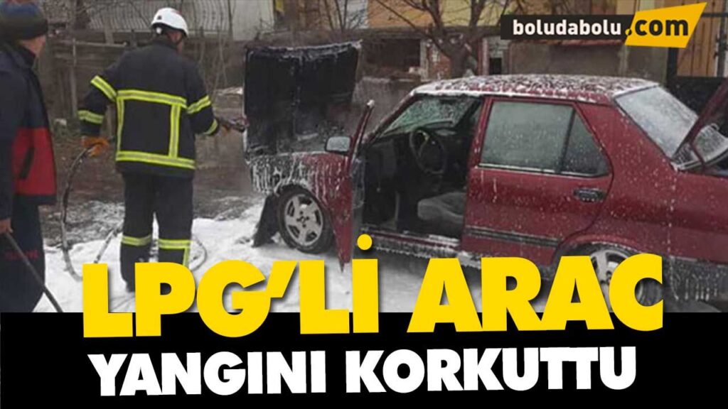 LPG’Lİ ARAÇ YANGINI KORKUTTU LPG’Lİ ARAÇ YANGINI KORKUTTU