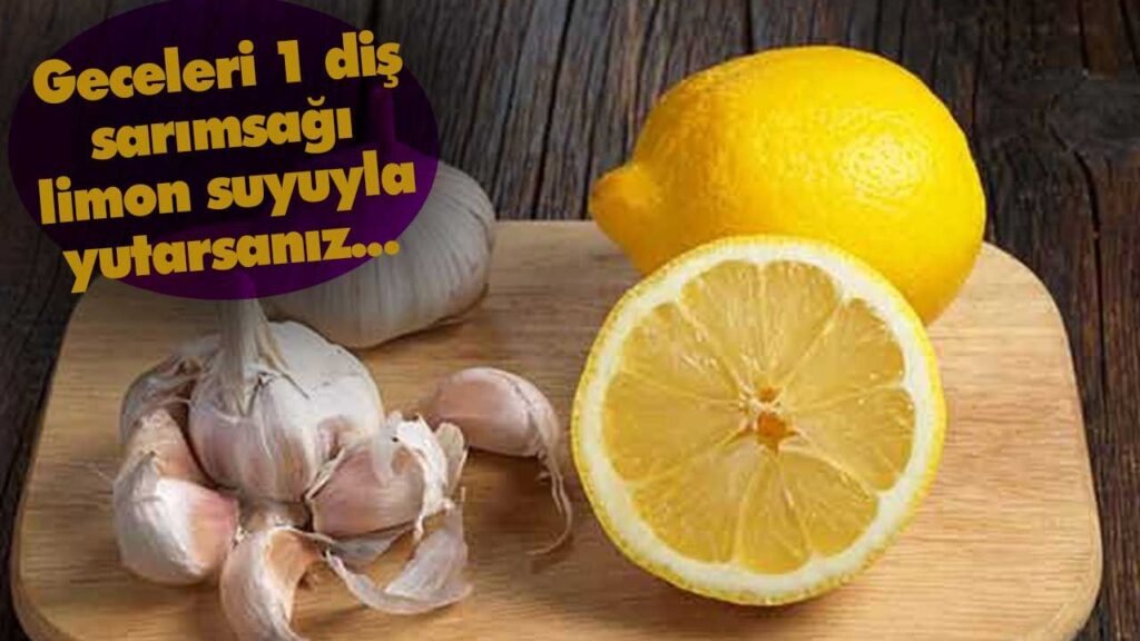 1 diş sarımsağı limon suyuyla yutarsanız…