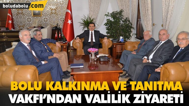 BOLU KALKINMA VE TANITMA VAKFI’NDAN VALİLİK ZİYARETİ