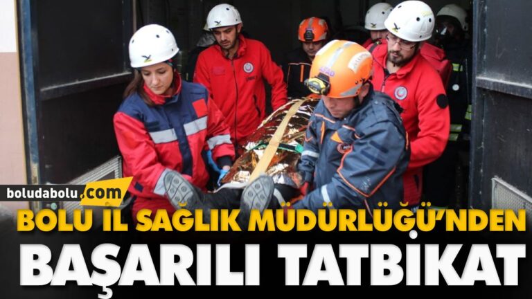BOLU İL SAĞLIK MÜDÜRLÜĞÜ’NDEN BAŞARILI TATBİKAT