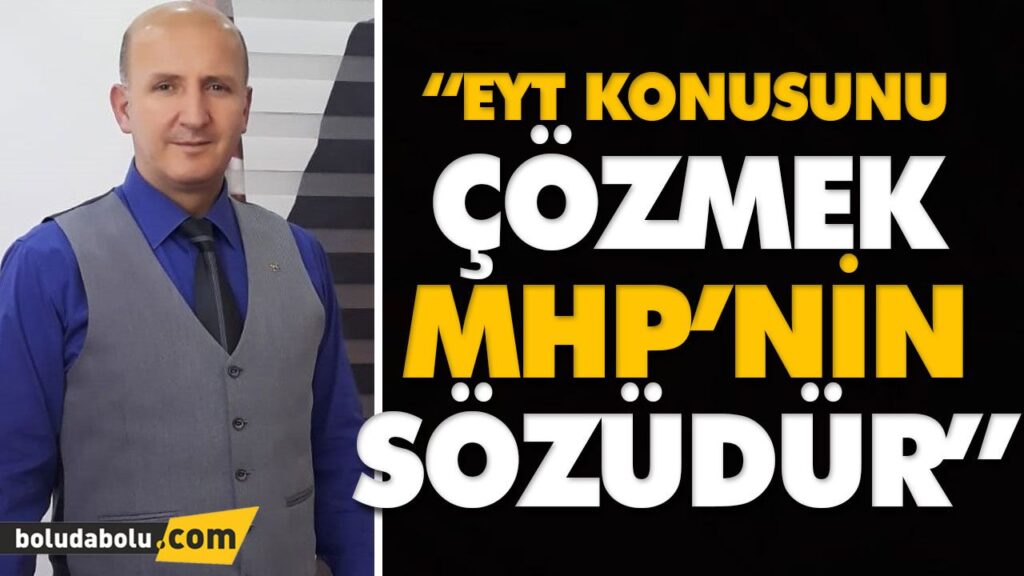 “EYT KONUSUNU ÇÖZMEK MHP’NİN SÖZÜDÜR” “EYT KONUSUNU ÇÖZMEK MHP’NİN SÖZÜDÜR”