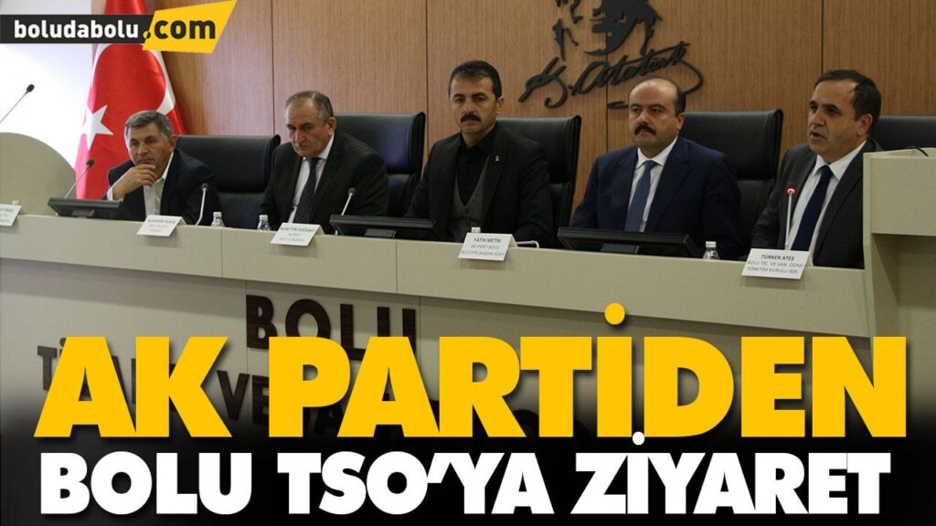 AK PARTİDEN BOLU TSO’YA ZİYARET AK PARTİDEN BOLU TSO’YA ZİYARET
