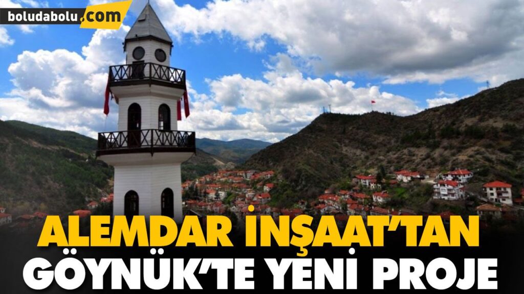 ALEMDAR İNŞAAT’TAN GÖYNÜK’TE YENİ PROJE ALEMDAR İNŞAAT’TAN GÖYNÜK’TE YENİ PROJE