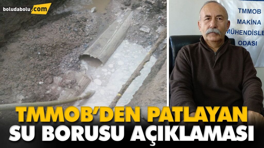 TMMOB’DEN PATLAYAN SU BORUSU AÇIKLAMASI TMMOB’DEN PATLAYAN SU BORUSU AÇIKLAMASI