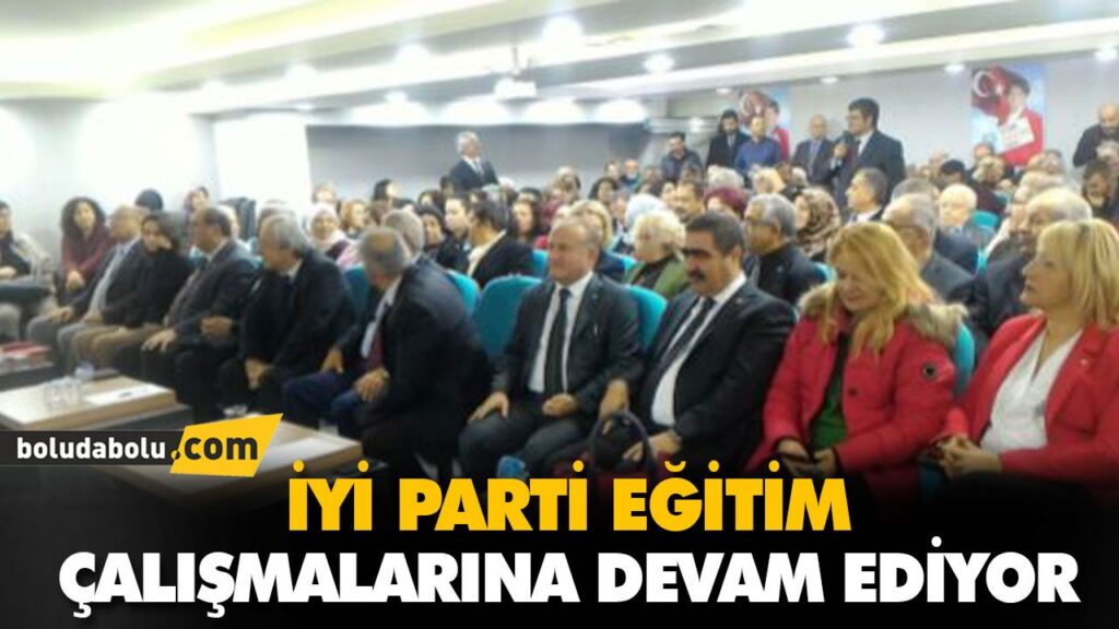 İYİ PARTİ EĞİTİM ÇALIŞMALARINA DEVAM EDİYOR İYİ PARTİ EĞİTİM ÇALIŞMALARINA DEVAM EDİYOR