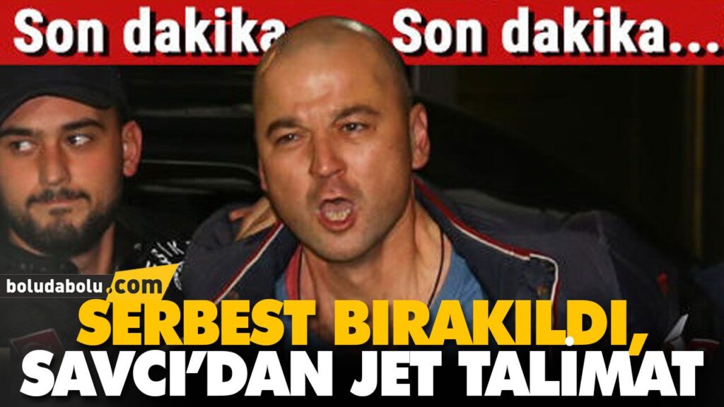 Serbest bırakıldı, savcı’dan jet talimat Serbest bırakıldı, savcı’dan jet talimat