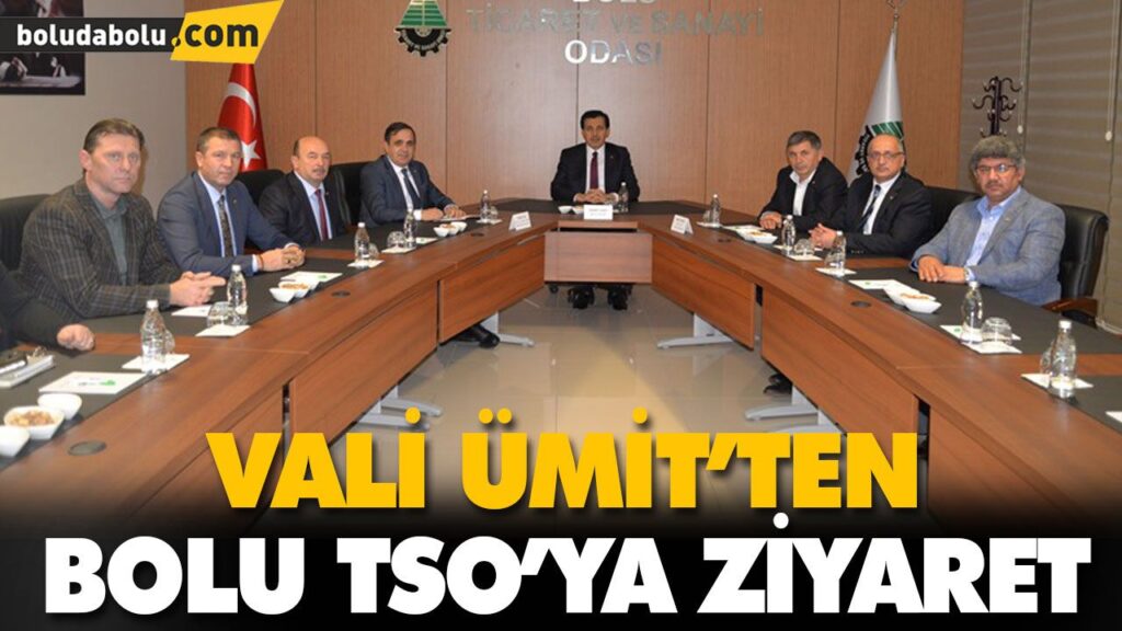 VALİ ÜMİT’TEN BOLU TSO’YA ZİYARET VALİ ÜMİT’TEN BOLU TSO’YA ZİYARET