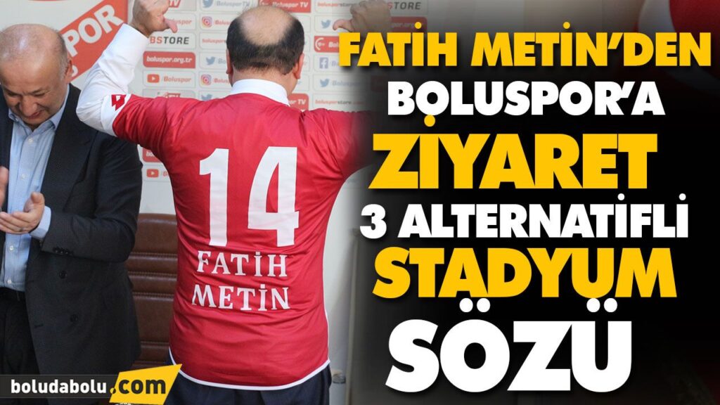 FATİH METİN’DEN BOLUSPOR’A ZİYARET FATİH METİN’DEN BOLUSPOR’A ZİYARET