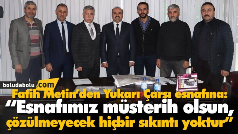 Fatih Metin’den Yukarı Çarşı esnafına: