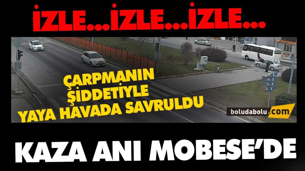 BOLU’DA KAZA ANI MOBESE’DE BOLU’DA KAZA ANI MOBESE’DE