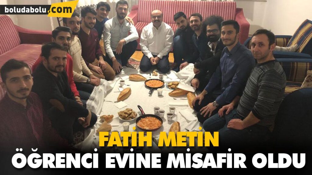 FATİH METİN ÖĞRENCİ EVİNE MİSAFİR OLDU FATİH METİN ÖĞRENCİ EVİNE MİSAFİR OLDU