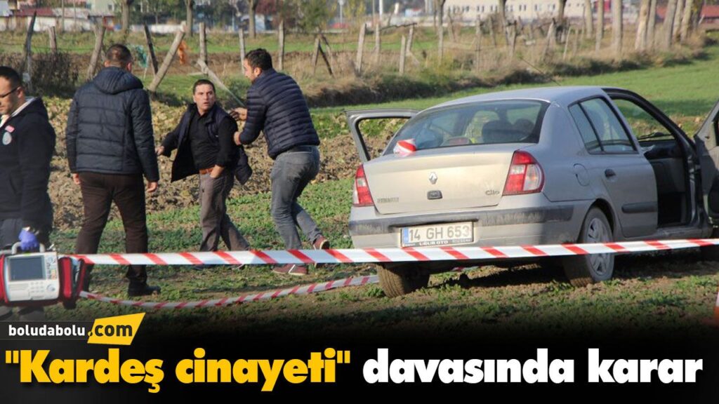 “Kardeş cinayeti” davasında karar
