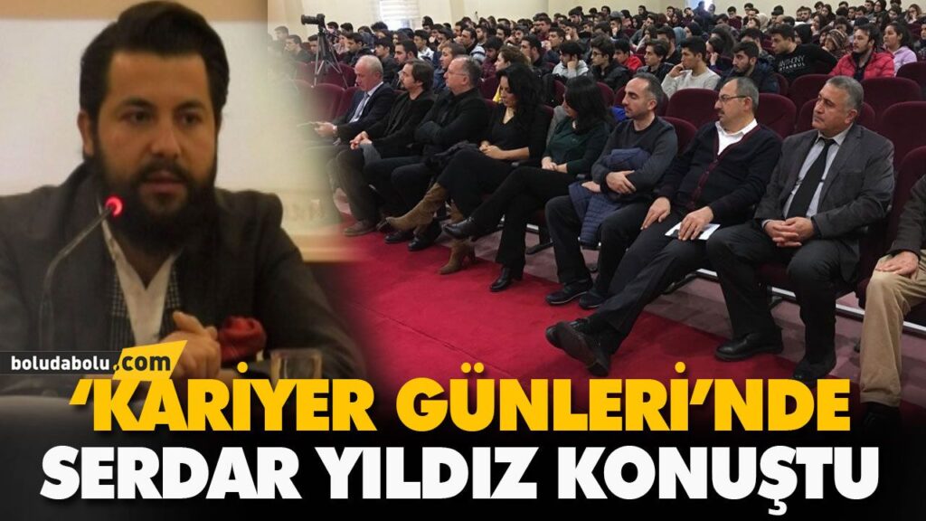 ‘KARİYER GÜNLERİ’NDE SERDAR YILDIZ KONUŞTU ‘KARİYER GÜNLERİ’NDE SERDAR YILDIZ KONUŞTU