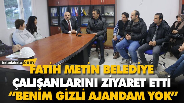 FATİH METİN BELEDİYE ÇALIŞANLARINI ZİYARET ETTİ