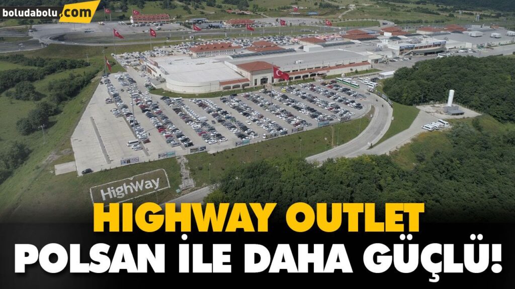 HIGHWAY OUTLET POLSAN İLE DAHA GÜÇLÜ! HIGHWAY OUTLET POLSAN İLE DAHA GÜÇLÜ!