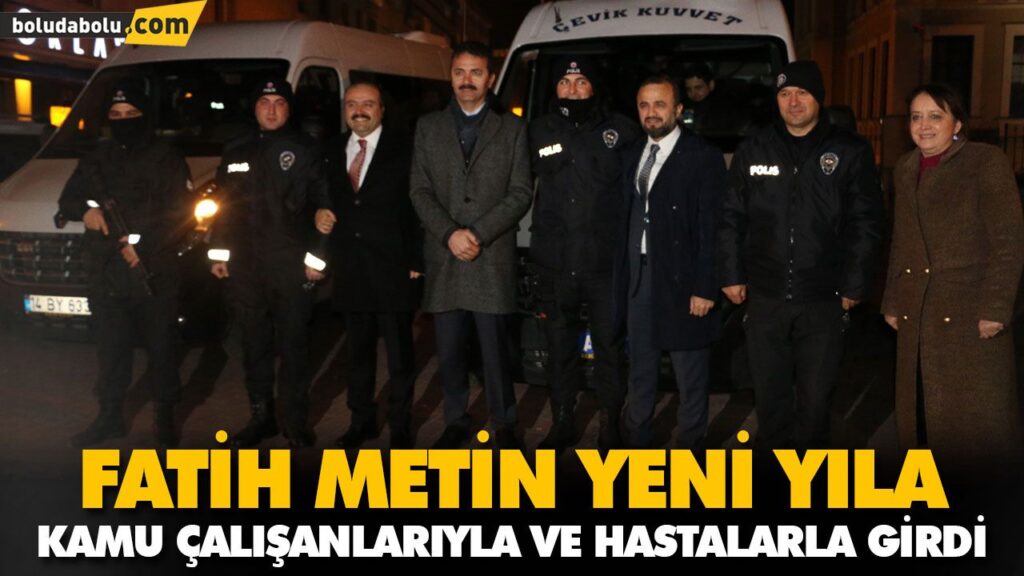 FATİH METİN YENİ YILA KAMU ÇALIŞANLARIYLA VE HASTALARLA GİRDİ