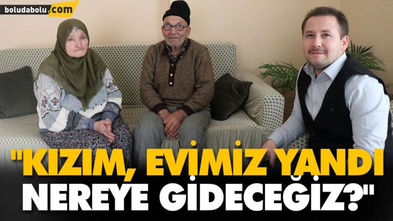 “KIZIM, EVİMİZ YANDI NEREYE GİDECEĞİZ?”