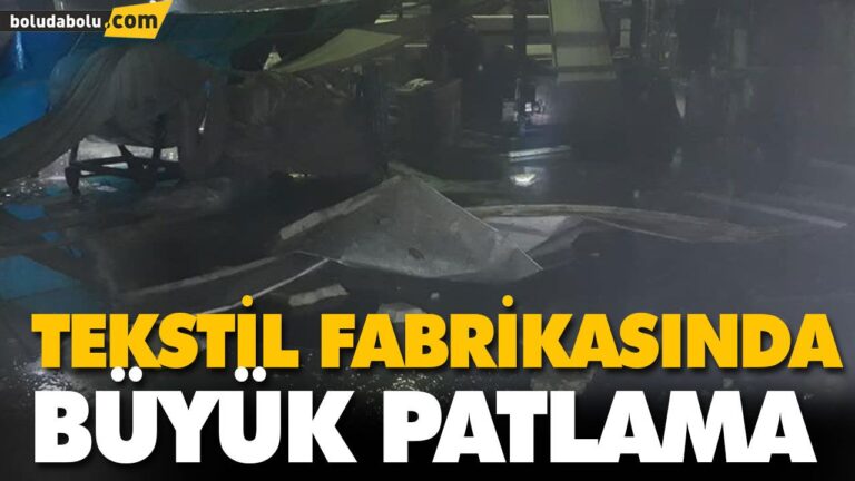 TEKSTİL FARİKASINDA BÜYÜK PATLAMA