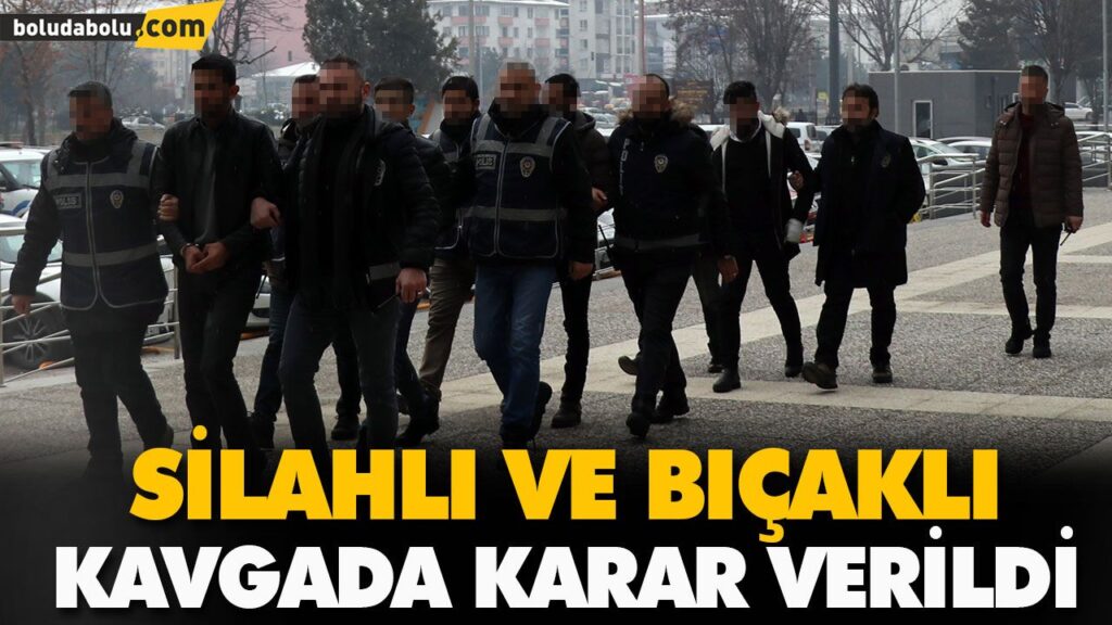 SİLAHLI VE BIÇAKLI KAVGADA KARAR VERİLDİ SİLAHLI VE BIÇAKLI KAVGADA KARAR VERİLDİ
