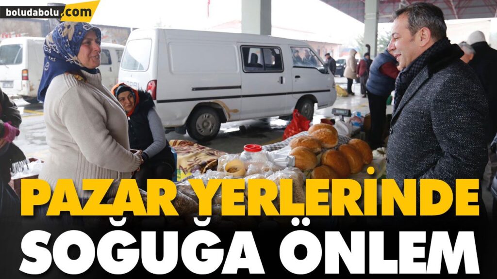 PAZAR YERLERİNDE SOĞUĞA ÖNLEM PAZAR YERLERİNDE SOĞUĞA ÖNLEM